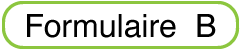 téléchargez le formulaire B