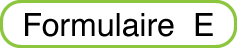 téléchargez le formulaire E